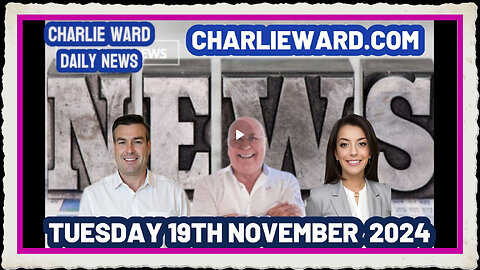 CHARLIE WARD DAILY NEWS WITH PAUL BROOKER TUESDAY 19TH NOVEMBER 2024