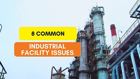 8 Common Industrial Facility Issues