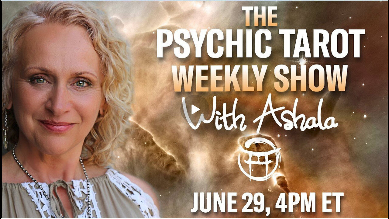 THE PSYCHIC TAROT SHOW with ASHALA - JUNE 29