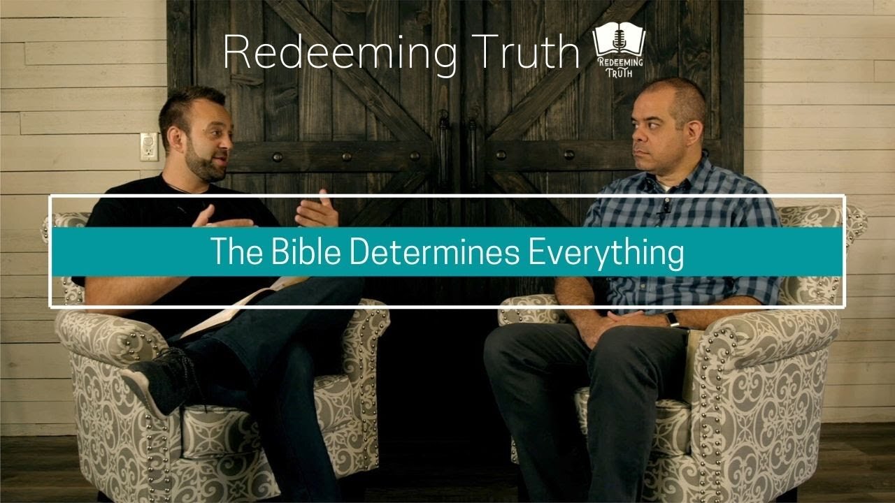 The Bible Determines Everything | Convictions of a Bible Church | Redeeming Truth Podcast