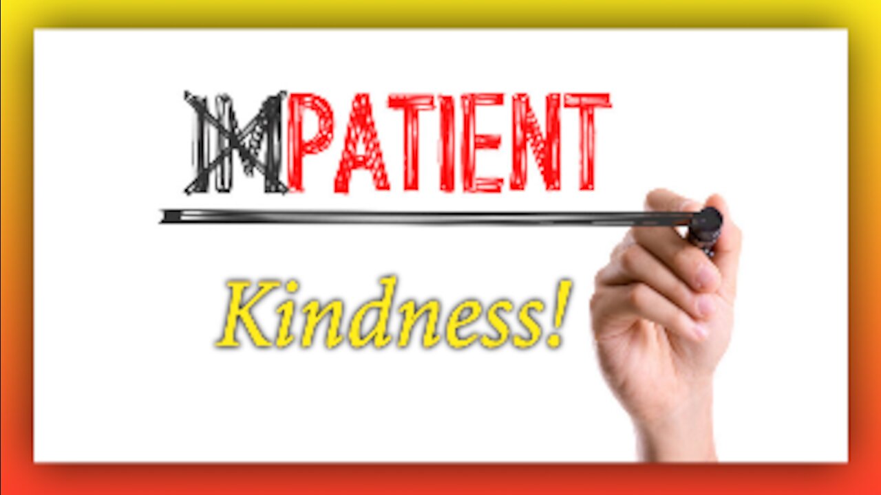 Impatience vs Kindness