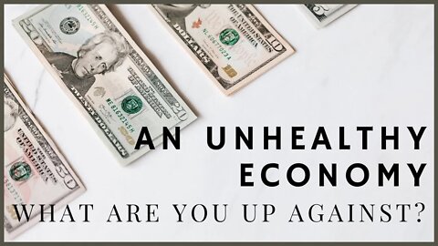 An Unhealthy Economy/What Are You Up Against?