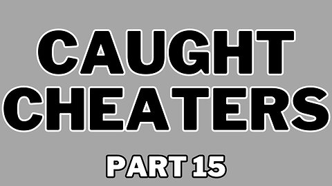 Caught Cheaters | part 15