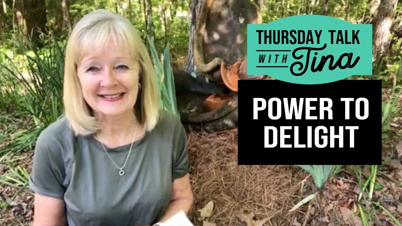 Thursday Talk with Tina: Power to Delight