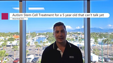 Autism Stem Cell Treatment for a 5-year-old that can’t talk yet