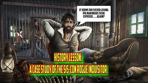 History Lesson: The Case Study The Rogue Inquisitor-Part 1
