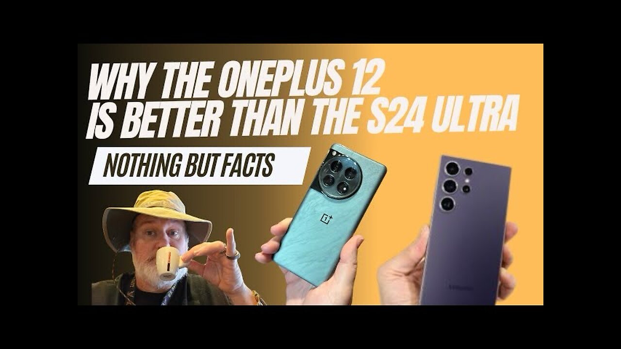 Why The OnePlus 12 Is Slightly Better Than The Galaxy S24 Ultra