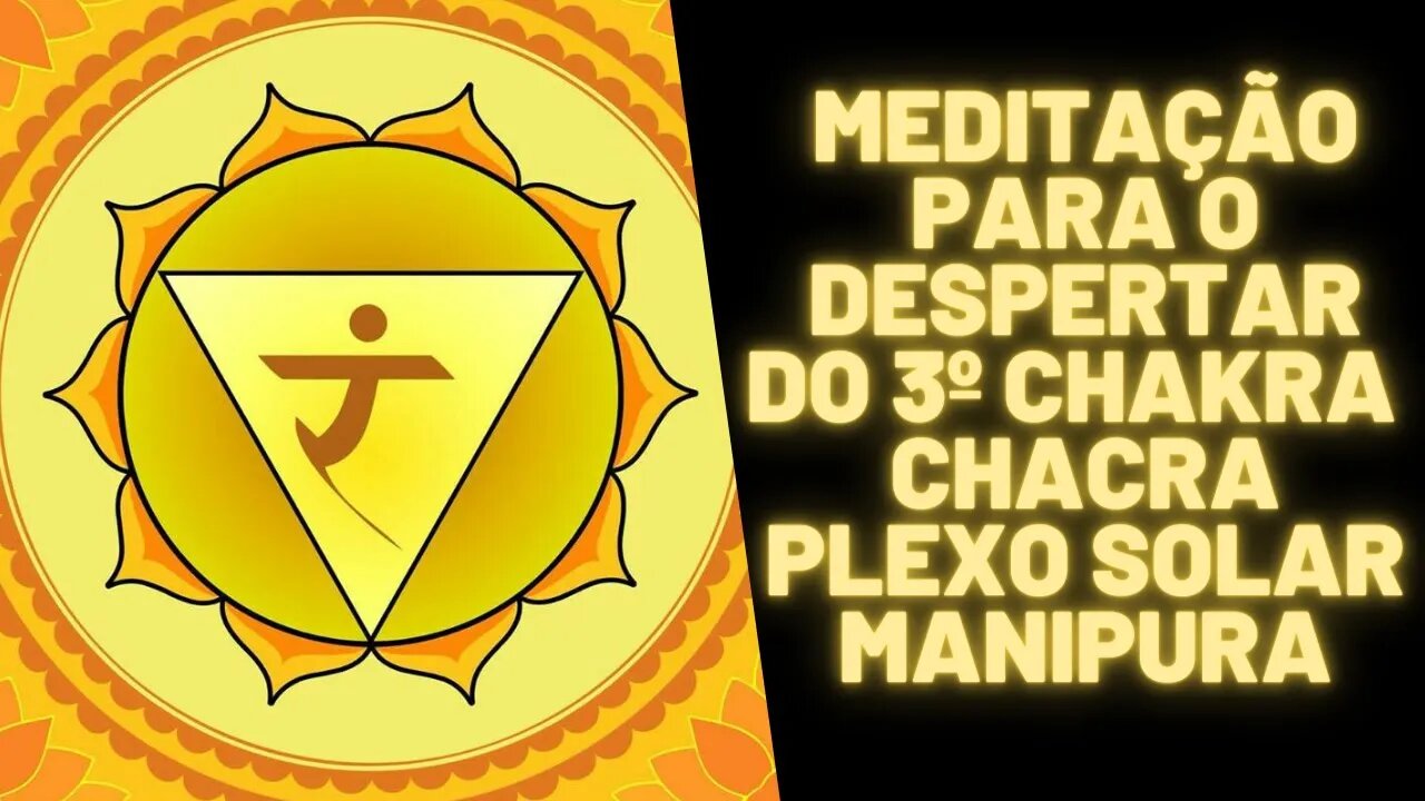 ⚛🧘♀️🧠Meditação Para o Despertar do 3º Chakra - Chacra Plexo Solar Manipura.
