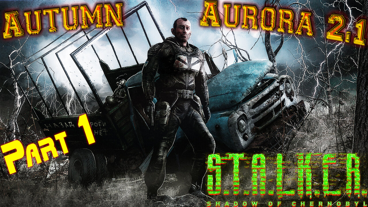 S.T.A.L.K.E.R [ Autumn Aurora 2.1 ] Shadow of Chernobyl - Part 1 ( Main Campaign Story )