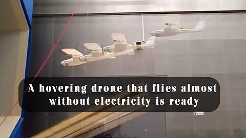 A hovering drone that flies almost without electricity is ready @InterestingStranger