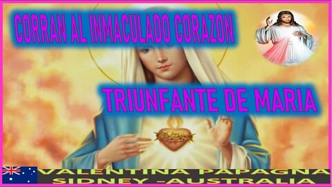CORRAN AL INMACULADO CORAZON TRIUNFANTE DE MARIA - MENSAJE DE JESUCRISTO A VALENTINA PAPAGNA