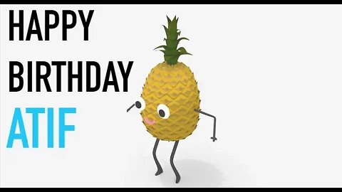 Happy Birthday ATIF! - PINEAPPLE Birthday Song
