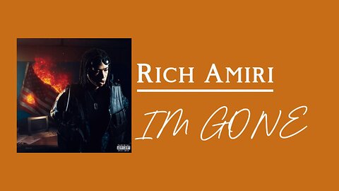 Rich Amiri - IM GONE (lyrics)
