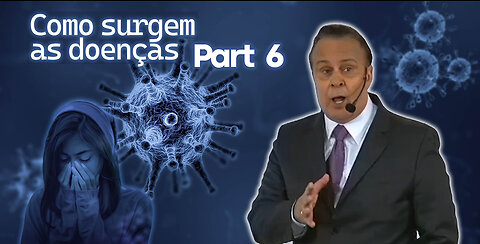 Como surgem as doenças (Parte 06) - Lair Ribeiro