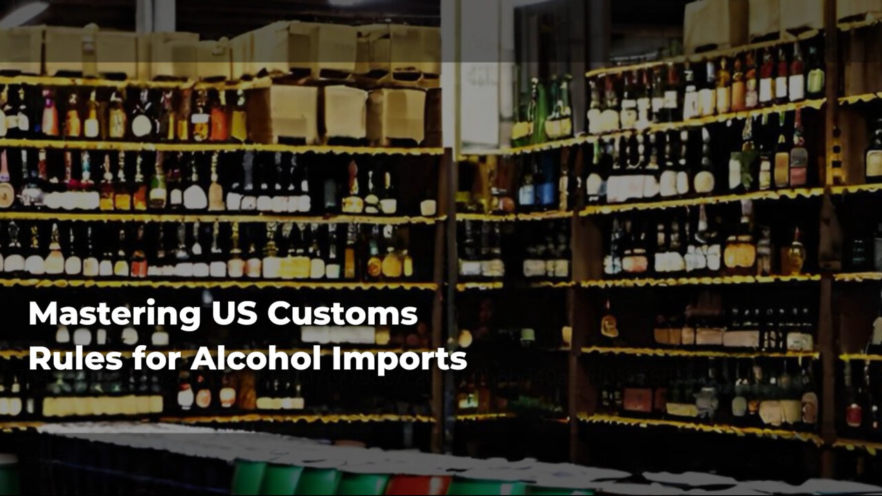 Navigating the Complexity of Importing Alcohol: CBP Regulations Unveiled!