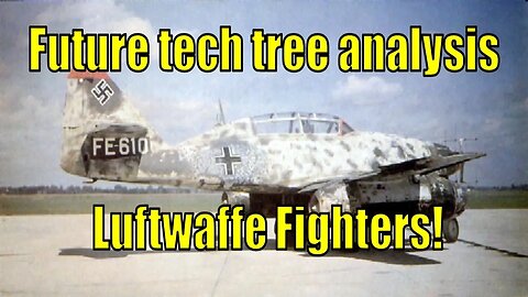 War Thunder Future Tech Tree Analysis - Luftwaffe Fighters