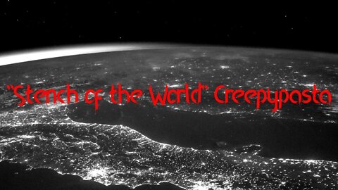 "Stench of the World" Creepypasta feat. M. Frightmare