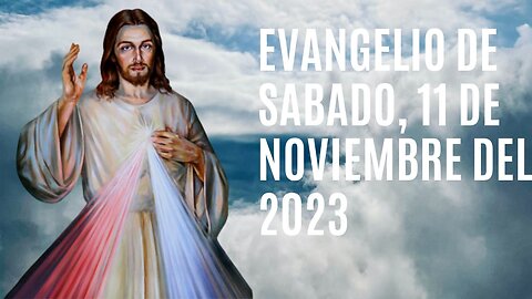 Evangelio de hoy Sábado, 11 de Noviembre del 2023.