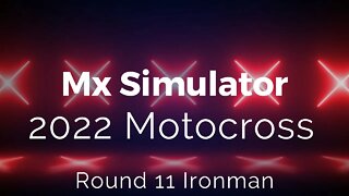 Mx Simulator 2022 Motocross Round 11 Ironman