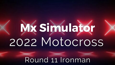 Mx Simulator 2022 Motocross Round 11 Ironman