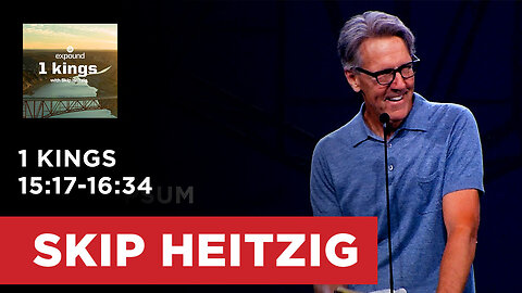 1 Kings 15:17-16:34 | Skip Heitzig