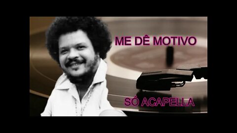 TIM MAIA/ ME DÊ MOTIVO/ ACAPELLA