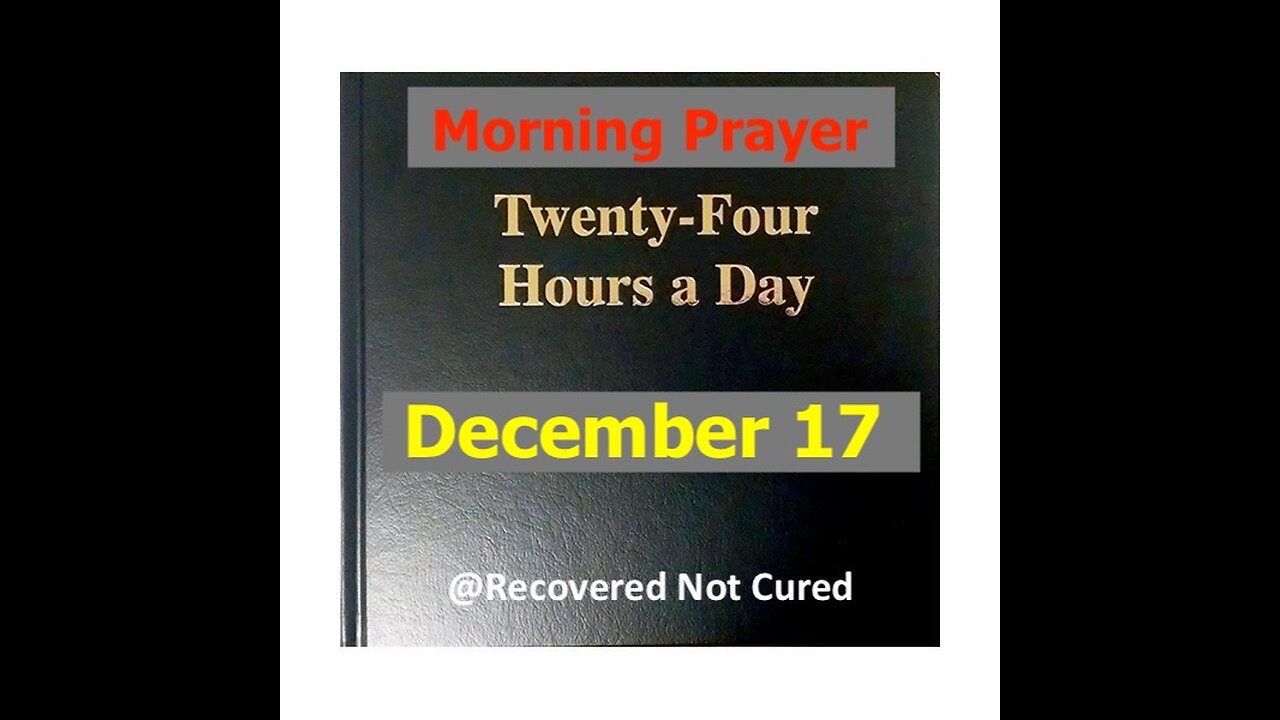 AA -December 17 - Daily Reading from the Twenty-Four Hours A Day Book - Serenity Prayer & Meditation