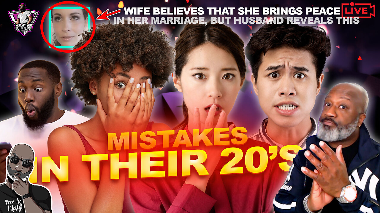 MISTAKES WOMEN & MEN Make In Their 20's: Why They Learn The Hard Way | Do Wives Bring Peace?
