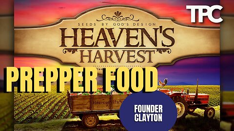 Prepper Food | Clayton of Heaven’s Harvest (TPC #1,411)