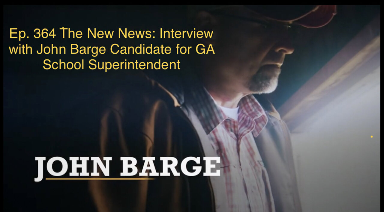 John Barge | Ep. 364 Interview with Candidate for GA School Superintendent 05-19-2022