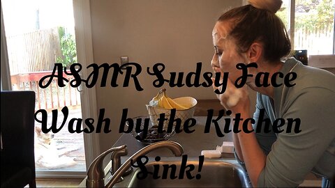 ASMR Face Wash by the Kitchen Sink!