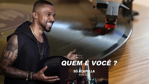 Quem é Você ?- Alexandre Pires ACapella