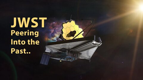 JWST - Peering into the Past