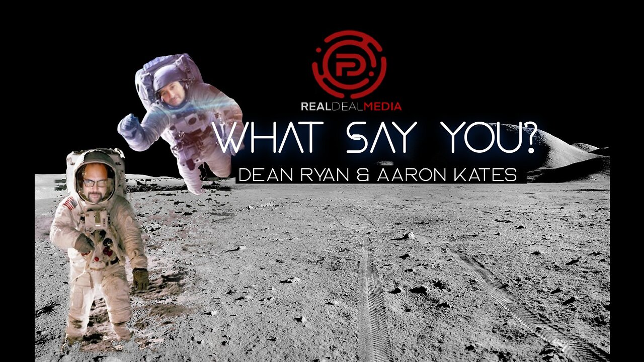What Say You? with Dean Ryan & Aaron Kates