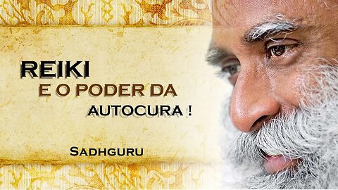 Liberte se com Reiki e o Poder da Cura , SADHGURU DUBLADO