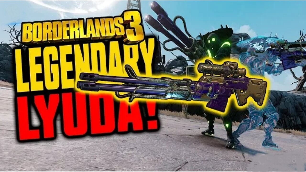 LYUDA | Legendary Weapons Guide | BORDERLANDS 3