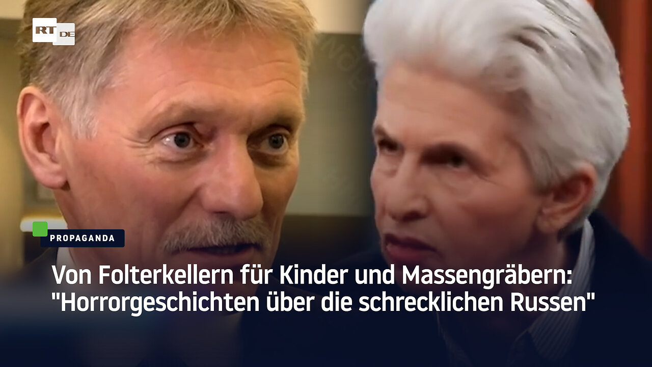 Von Folterkellern für Kinder und Massengräbern: "Horrorgeschichten über die schrecklichen Russen"