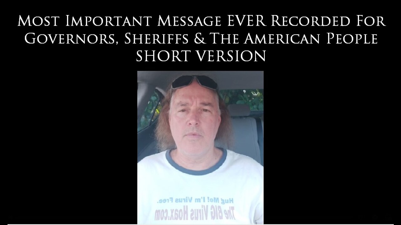 Most Important Message EVER Recorded For Governors, Sheriffs & The American People - SHORT VERSION