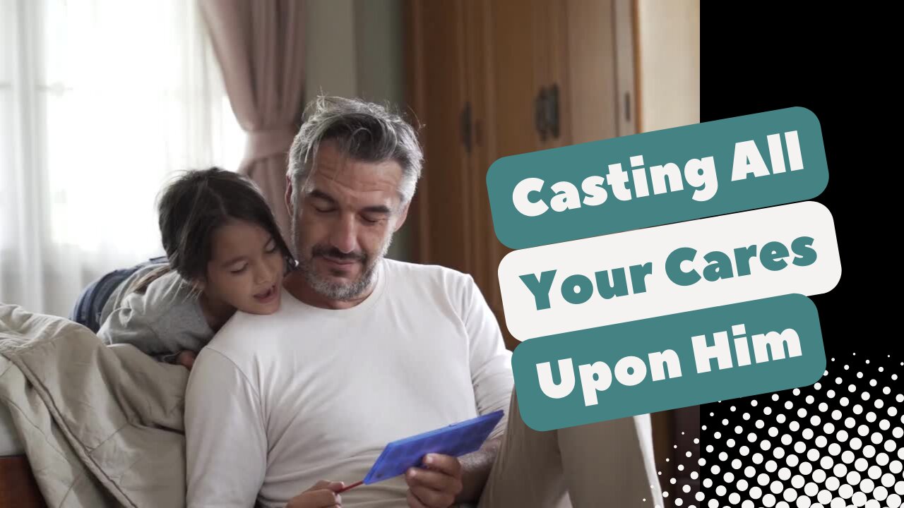 Casting All Your Cares Upon Him: The Gospel Of 1 Peter 5:7