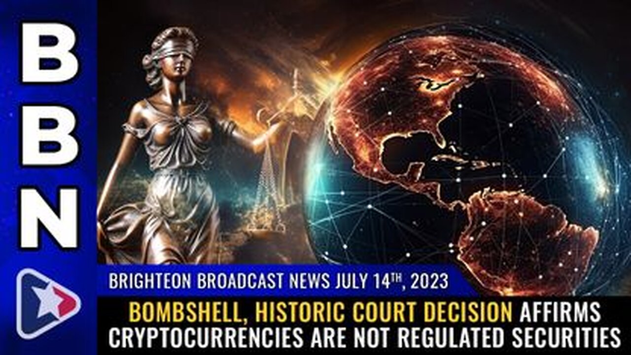 07-14-23 BBN - Historic Court Decision Affirms Cryptocurrencies are NOT Regulated Securities