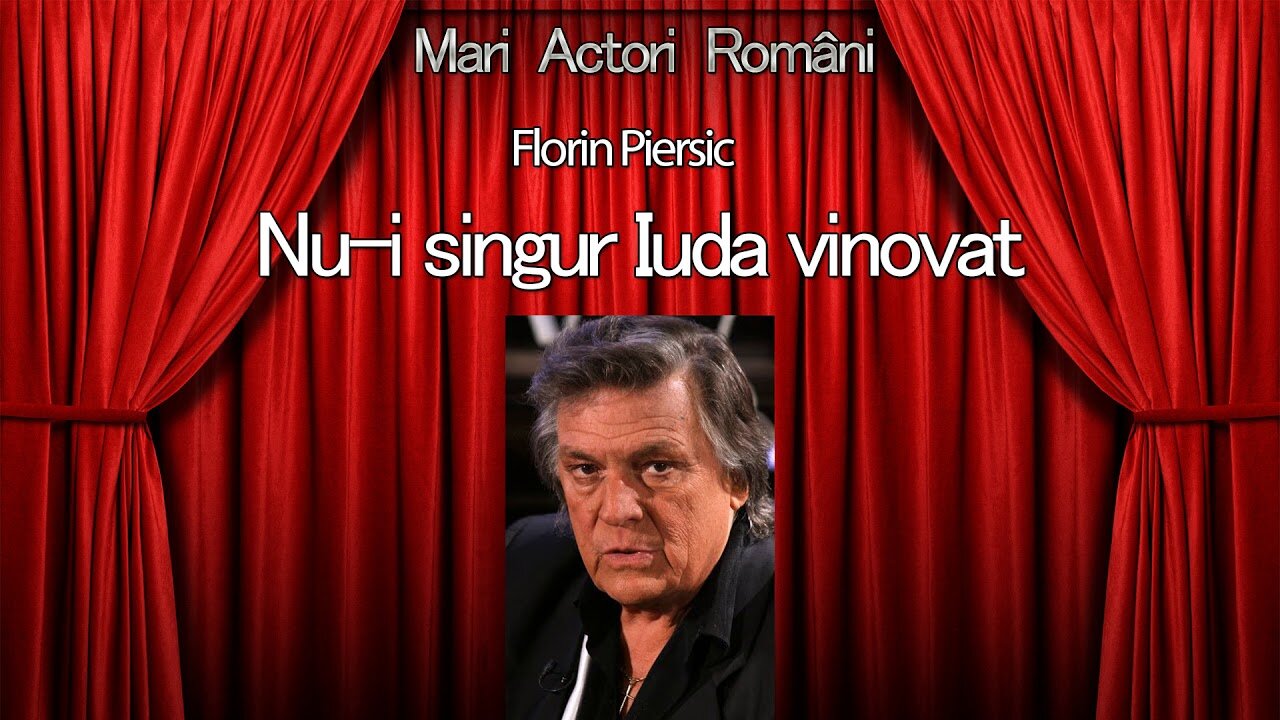„Nu-i singur Iuda vinovat”, în interpretarea maestrului Florin Piersic
