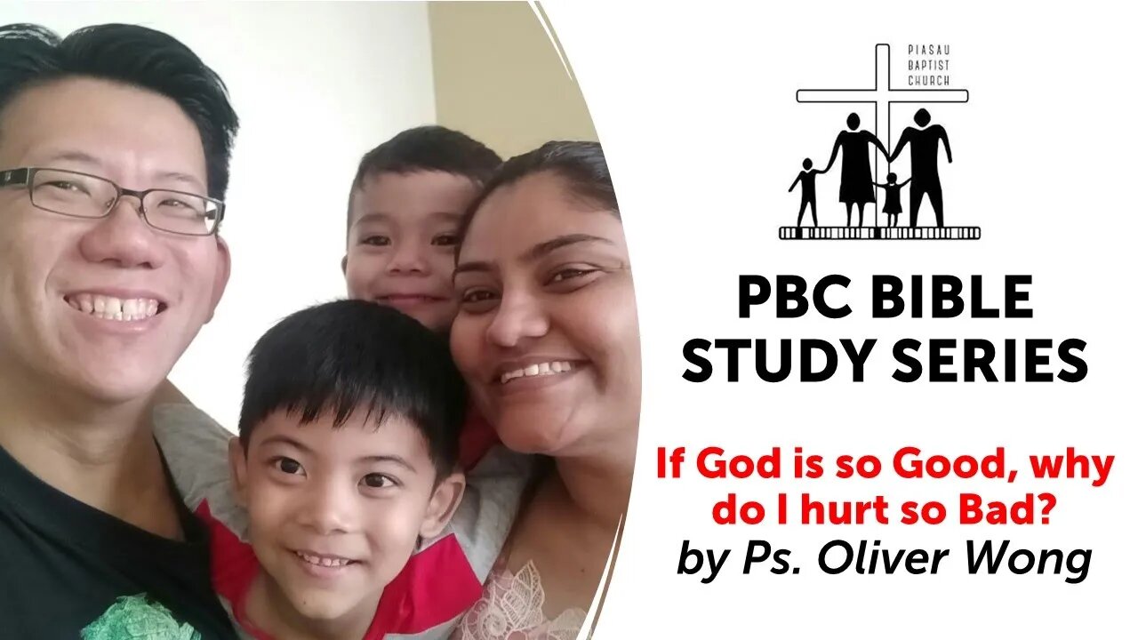 [070721] PBC Bible Study Series - 'If God is so Good, why do I hurt so Bad?' by Ps. Oliver Wong