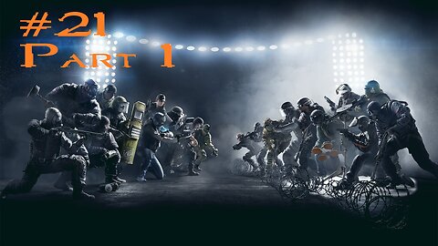 Rainbow Six Siege: Stream 21 Part 1