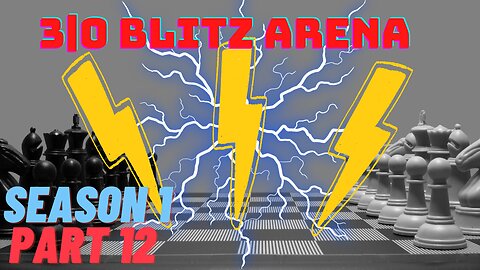 3|0 min Blitz Arena Season 1 Part 12 | Chess