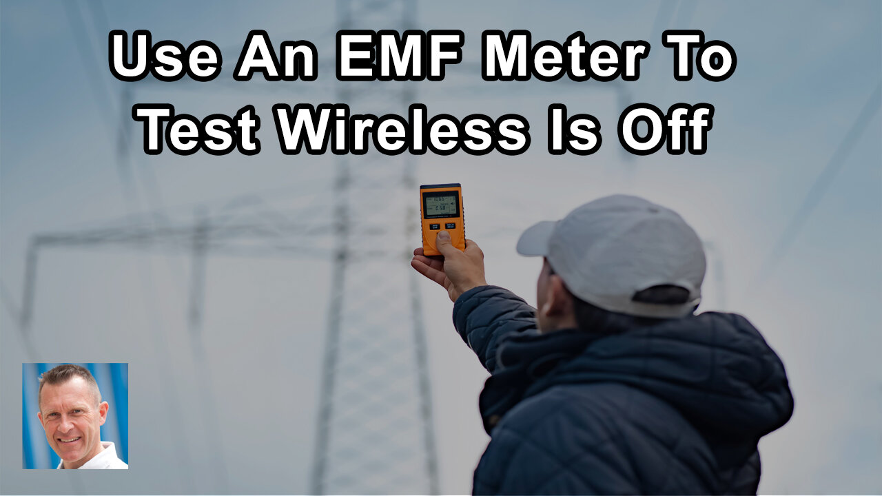 The Only Way To Be 100% Certain Wireless Is Switched Off Is To Use An EMF Meter - Lloyd Burrell