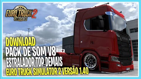 PACK DE SOM V8 1.40.4 ESTRALADO EURO TRUCK SIMULATOR VERSÃO 1.40