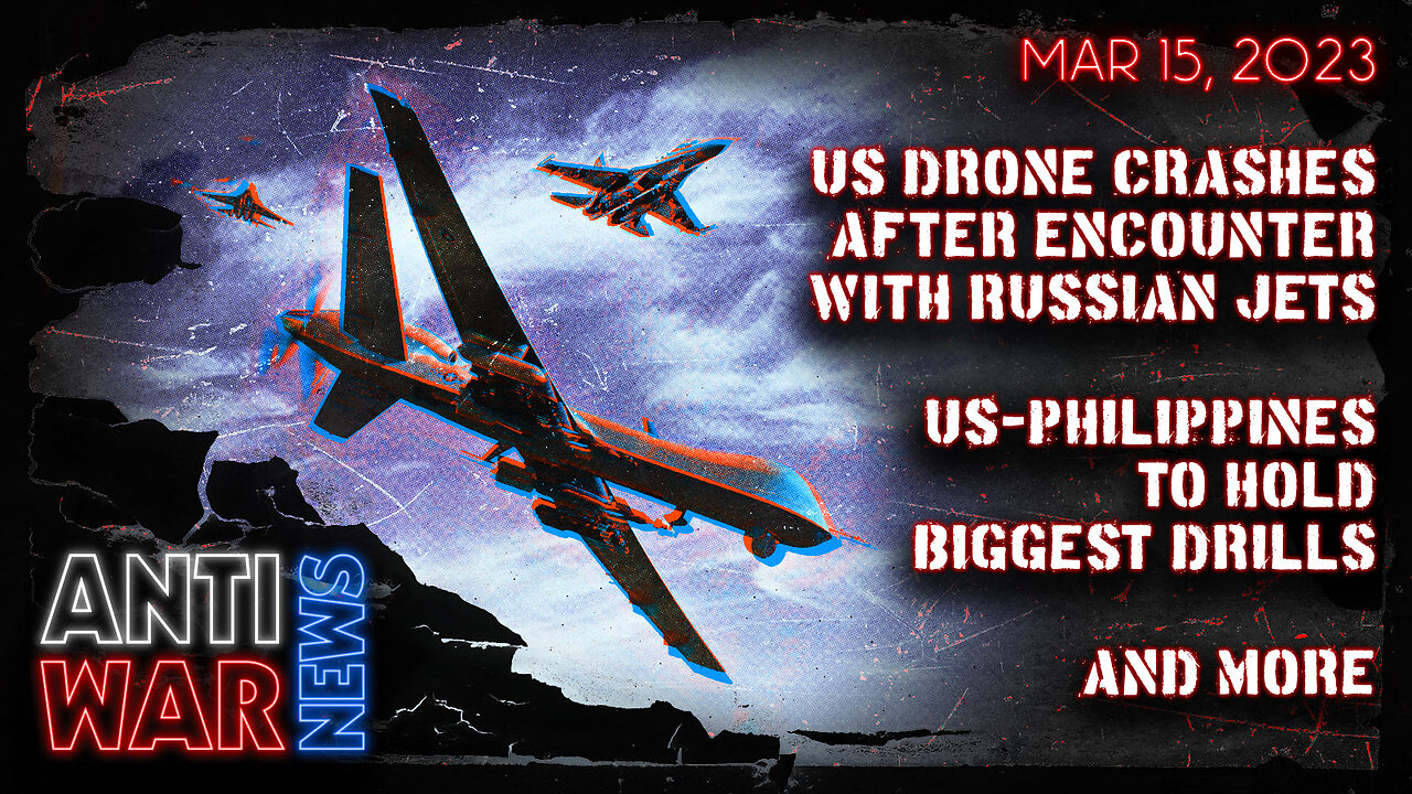 US Drone Crashes After Encounter With Russian Jets, US-Philippines to Hold Biggest Drills, and More