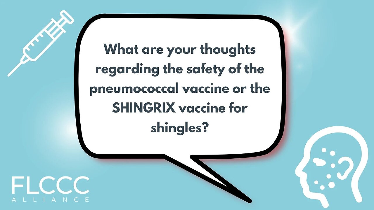 What are your thoughts regarding the safety of the pneumococcal vaccine or the SHINGRIX vaccine for shingles?