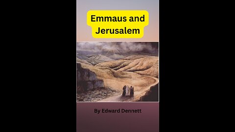 Emmaus and Jerusalem, by Edward Dennett.