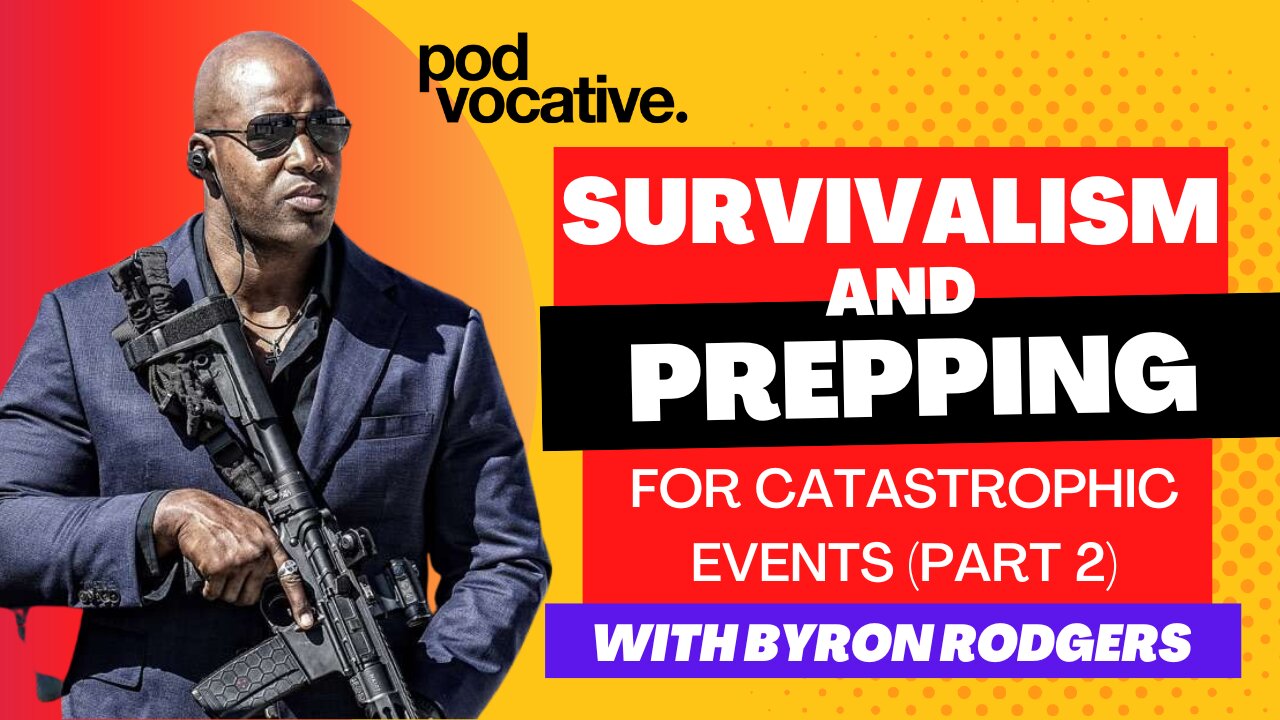EP9 — Survivalism and Prepping for Catastrophic Events (Part 2) Feat. Byron Rogers